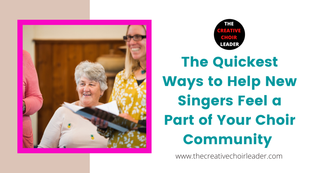 The quickest ways to help new singers feel a part of your choir community