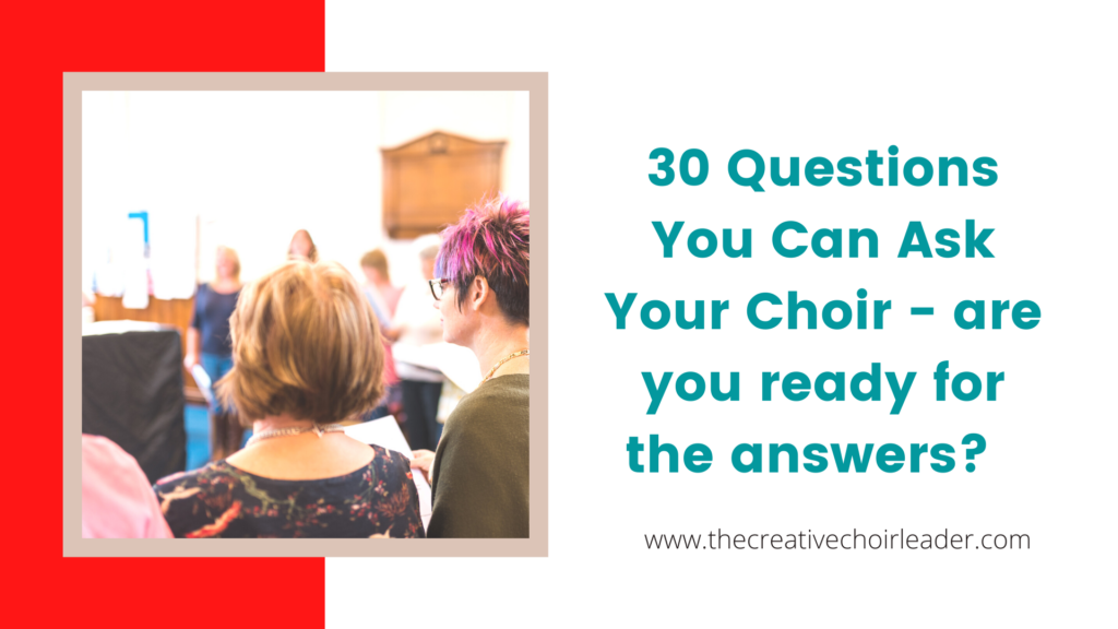 30 Questions you can ask your choir